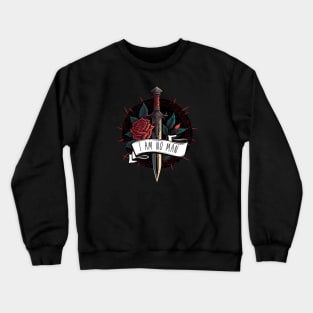 I Am No Man - Rose and Sword - Fantasy Crewneck Sweatshirt